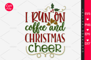 I Run on Coffee and Christmas Cheer SVG for Crafts